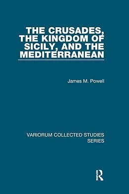 E-Book (pdf) The Crusades, The Kingdom of Sicily, and the Mediterranean von James M. Powell