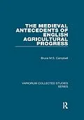 E-Book (pdf) The Medieval Antecedents of English Agricultural Progress von Bruce M. S. Campbell