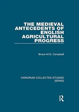 E-Book (pdf) The Medieval Antecedents of English Agricultural Progress von Bruce M. S. Campbell