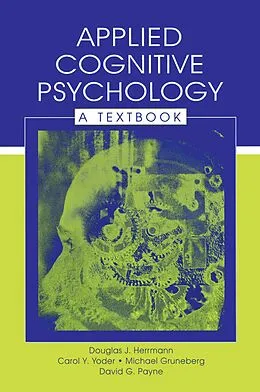 E-Book (pdf) Applied Cognitive Psychology von Douglas J. Herrmann, Carol Y. Yoder, Michael Gruneberg
