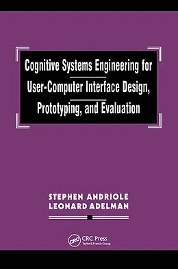 E-Book (pdf) Cognitive Systems Engineering for User-computer Interface Design, Prototyping, and Evaluation von Stephen J. Andriole, Leonard Adelman