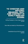 E-Book (pdf) To Chester and Beyond: Meaning, Text and Context in Early English Drama von David Mills