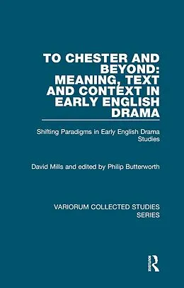 E-Book (pdf) To Chester and Beyond: Meaning, Text and Context in Early English Drama von David Mills