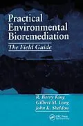E-Book (pdf) Practical Environmental Bioremediation von R. Barry King, John K. Sheldon, Gilbert M. Long