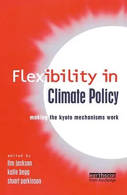 E-Book (pdf) Flexibility in Global Climate Policy von Tim Jackson, Stuart Parkinson