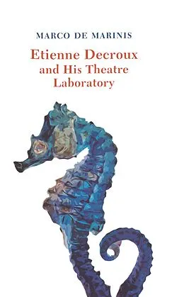 E-Book (pdf) Etienne Decroux and his Theatre Laboratory von Marco De Marinis