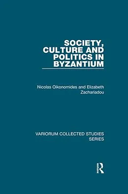 E-Book (pdf) Society, Culture and Politics in Byzantium von Nicolas Oikonomides, Elizabeth Zachariadou