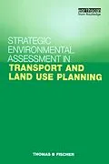 E-Book (pdf) Strategic Environmental Assessment in Transport and Land Use Planning von Thomas B. Fischer