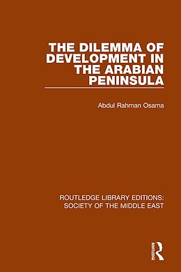 eBook (pdf) The Dilemma of Development in the Arabian Peninsula de Osama Abdul Rahman