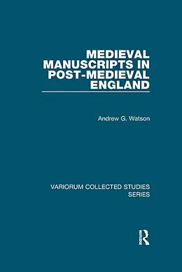 E-Book (pdf) Medieval Manuscripts in Post-Medieval England von Andrew G. Watson