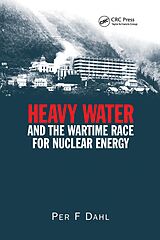 eBook (epub) Heavy Water and the Wartime Race for Nuclear Energy de Per F Dahl