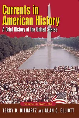 E-Book (epub) Currents in American History: A Brief History of the United States, Volume II: From 1861 von Alan C. Elliott, Terry D. Bilhartz