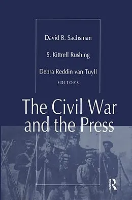 E-Book (epub) The Civil War and the Press von S. Kitrell Rushing