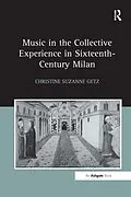 E-Book (epub) Music in the Collective Experience in Sixteenth-Century Milan von Christine Suzanne Getz