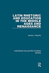 eBook (epub) Latin Rhetoric and Education in the Middle Ages and Renaissance de James J. Murphy