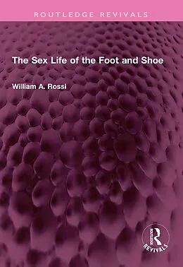 E-Book (epub) The Sex Life of the Foot and Shoe von William A. Rossi