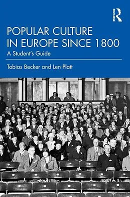 E-Book (pdf) Popular Culture in Europe since 1800 von Tobias Becker, Len Platt
