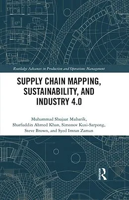 PDF Supply Chain Mapping, Sustainability, and Industry 4.0 von Muhammad Shujaat Mubarik, Sharfuddin Ahmed Khan, Simonov Kusi-Sarpong