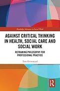 E-Book (epub) Against Critical Thinking in Health, Social Care and Social Work von Tom Grimwood