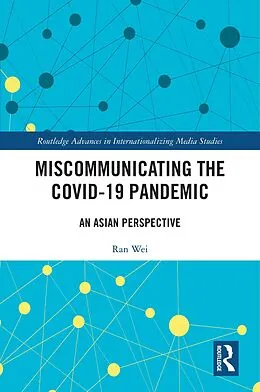 E-Book (epub) Miscommunicating the COVID-19 Pandemic von Ran Wei, Ven-Hwei Lo, Yi-Hui Huang