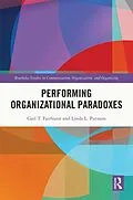 E-Book (epub) Performing Organizational Paradoxes von Gail T. Fairhurst, Linda L. Putnam