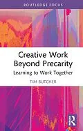E-Book (epub) Creative Work Beyond Precarity von Tim Butcher