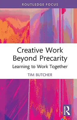 E-Book (epub) Creative Work Beyond Precarity von Tim Butcher