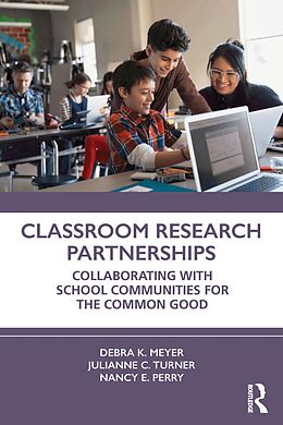 eBook (pdf) Classroom Research Partnerships de Debra K. Meyer, Julianne C. Turner, Nancy E. Perry