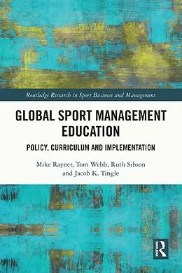 E-Book (pdf) Global Sport Management Education von Mike Rayner, Tom Webb, Ruth Sibson