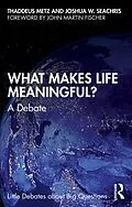E-Book (epub) What Makes Life Meaningful? von Thaddeus Metz, Joshua W. Seachris