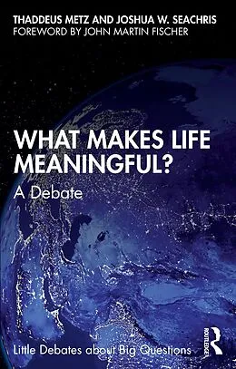 E-Book (epub) What Makes Life Meaningful? von Thaddeus Metz, Joshua W. Seachris