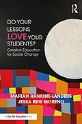 E-Book (pdf) Do Your Lessons Love Your Students? von Mariah Rankine-Landers, Jessa Brie Moreno