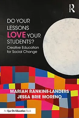 E-Book (pdf) Do Your Lessons Love Your Students? von Mariah Rankine-Landers, Jessa Brie Moreno