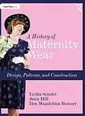 E-Book (epub) A History of Maternity Wear von Lydia Semler, Jana Hill, Ilea Magdelina Bonner
