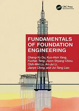 E-Book (epub) Fundamentals of Foundation Engineering von Chang-Yu Ou, Kuo-Hsin Yang, Fuchen Teng