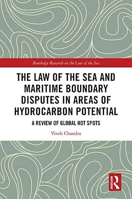 E-Book (pdf) The Law of the Sea and Maritime Boundary Disputes in Areas of Hydrocarbon Potential von Vivek Chandra