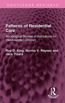 E-Book (pdf) Patterns of Residential Care von Roy D. King, Norma V. Raynes, Jack Tizard