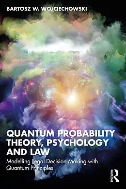 E-Book (pdf) Quantum Probability Theory, Psychology and Law von Bartosz W. Wojciechowski