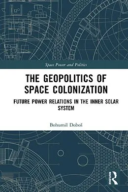 E-Book (epub) The Geopolitics of Space Colonization von Bohumil Dobos