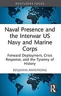 E-Book (epub) Naval Presence and the Interwar US Navy and Marine Corps von Benjamin Armstrong