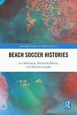 E-Book (epub) Beach Soccer Histories von Lee Mcgowan, Elizabeth Ellison, Michele Lastella