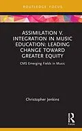 E-Book (epub) Assimilation v. Integration in Music Education von Christopher Jenkins