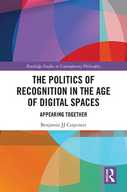 eBook (epub) The Politics of Recognition in the Age of Digital Spaces de Benjamin Jj Carpenter