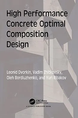 E-Book (pdf) High Performance Concrete Optimal Composition Design von Leonid Dvorkin, Vadim Zhitkovsky, Oleh Bordiuzhenko