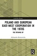 E-Book (pdf) Poland and European East-West Cooperation in the 1970s von Aleksandra Komornicka