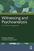 E-Book (epub) Witnessing and Psychoanalysis von Philippe Réfabert