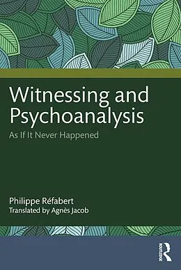 E-Book (epub) Witnessing and Psychoanalysis von Philippe Réfabert