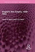 E-Book (pdf) England's Sea Empire, 1550-1642 von David B. Quinn, A N Ryan