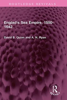 E-Book (pdf) England's Sea Empire, 1550-1642 von David B. Quinn, A N Ryan