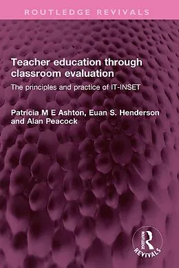 E-Book (pdf) Teacher education through classroom evaluation von Patricia M E Ashton, Euan S. Henderson, Alan Peacock